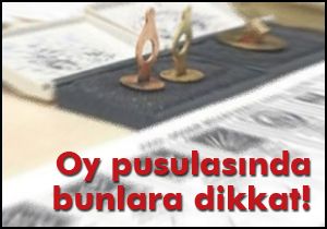 Oy pusulasında bunlara dikkat!